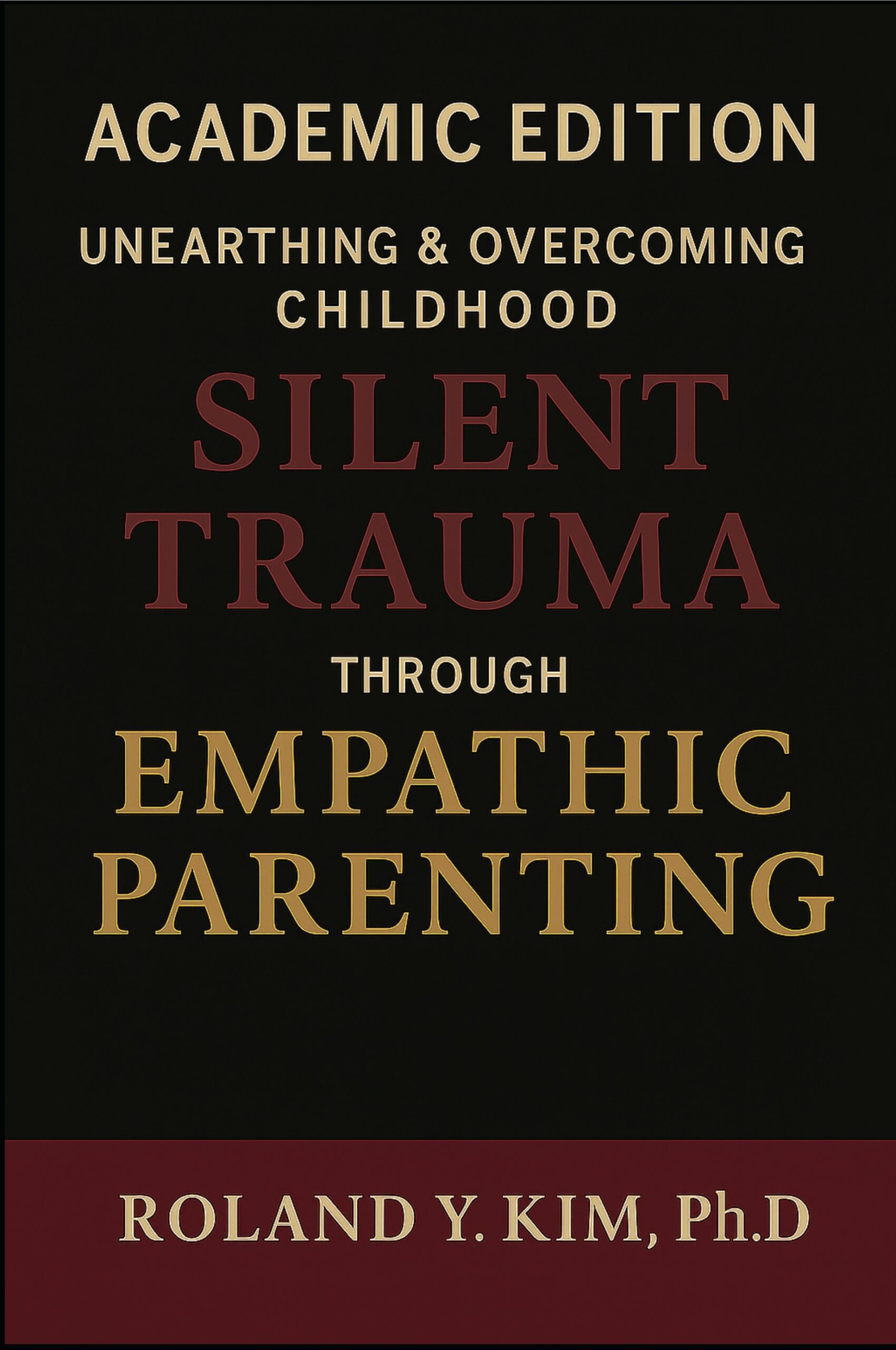 Unearthing & Overcoming Childhood Silent Trauma Through Empathic Parenting book cover