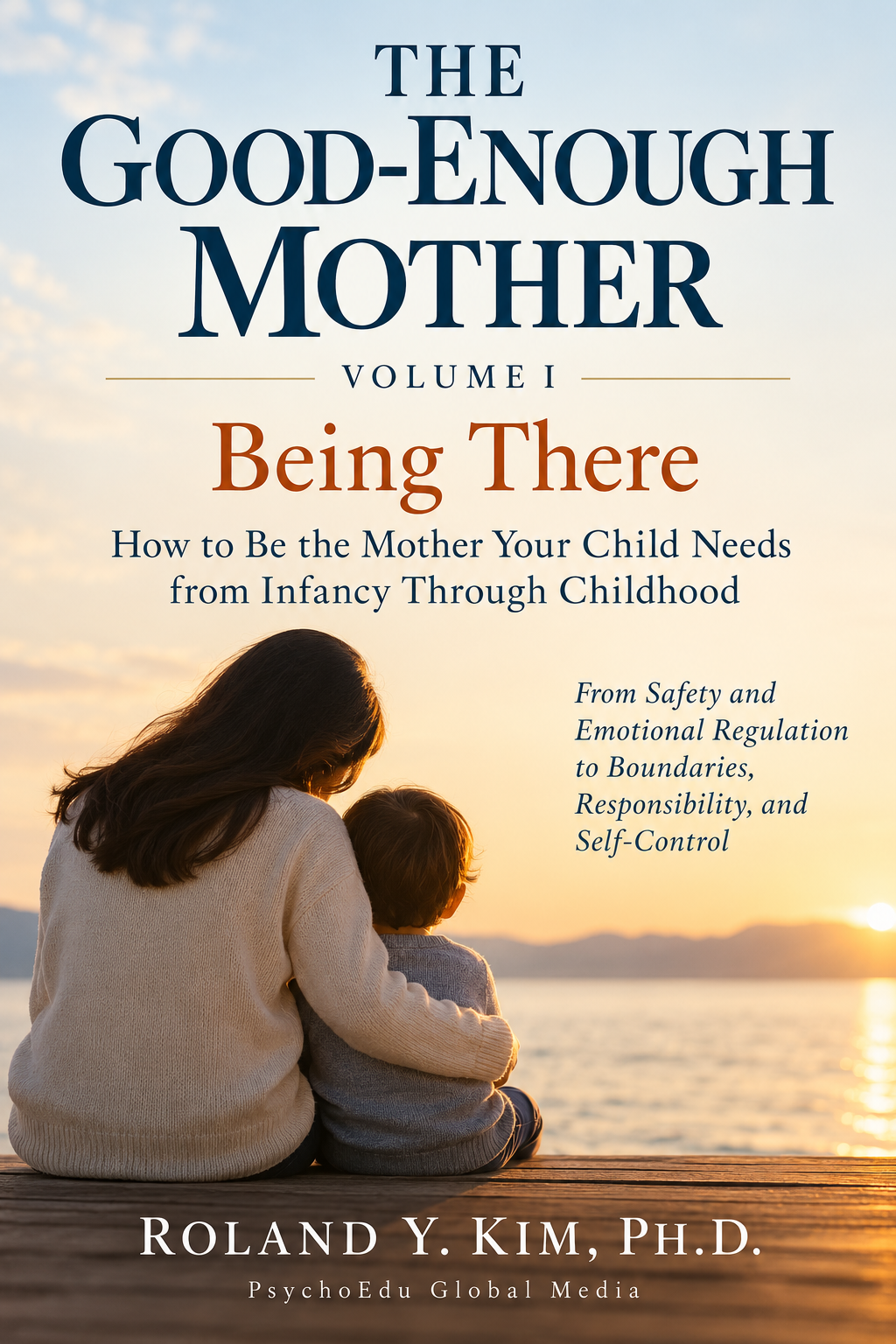 The Good-Enough Mother Volume I Being There cover